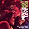 Never Not Love You (Original Movie Soundtrack) - EP