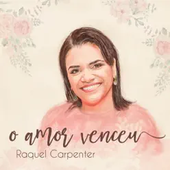 O Amor Venceu - Raquel Carpenter