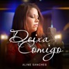 Aline Sanches - Deixa Comigo