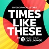 Times Like These - BBC Radio 1 Stay Home Live Lounge by Live Lounge Allstars iTunes Track 1
