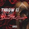 Throw It at Me - DneezThaGreat1 lyrics