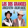 Los Dos Grandes: Cornelio Reyna & Chalino Sánchez Con Mariachi album lyrics, reviews, download