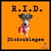 R.I.D. - Diodoublegee