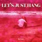 Let's Just Hang - Kevmo lyrics