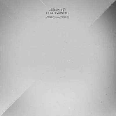 Our Man (La Boum Fatale Rework) - Single - Chris Garneau