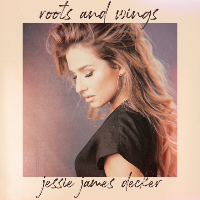 Jessie James Decker Roots and Wings - Single Album Cover