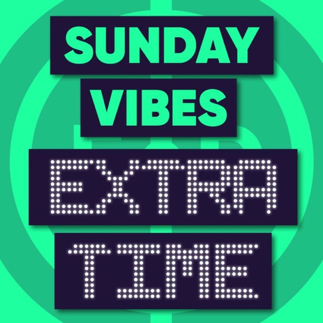 Sunday Vibes: Extra Time by Sunday Vibes: Extra Time on ...