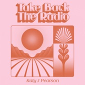Katy J Pearson - Take Back The Radio