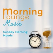 Morning Lounge Music: Sunday Morning Moods artwork