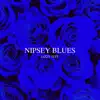 Nipsey Blues - Single album lyrics, reviews, download