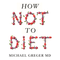 Michael Greger - How Not To Diet artwork