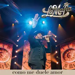 Como Me Duele Amor (En Vivo) - Single - La Mafia