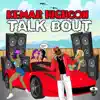 Talk Bout - Single album lyrics, reviews, download