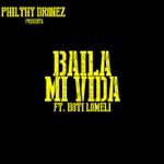 Philthy Dronez - Baila Mi Vida (feat. Boti Lomeli)