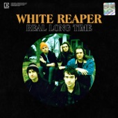 White Reaper - Real Long Time