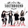 Southbound - Get Drunk On Me