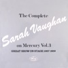 The Complete Sarah Vaughan On Mercury Vol. 3 (Great Show On Stage, 1957-59) artwork