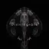 Disintegrate - Single album lyrics, reviews, download