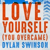 Dylan Swinson - Love Yourself (You Overcame)