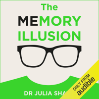 Julia Shaw - The Memory Illusion: Why You May Not Be Who You Think You Are (Unabridged) artwork