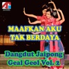 Maafkan Aku Tak Berdaya - Dangdut Jaipong Geal Geol, Vol. 2