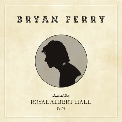 Live at the Royal Albert Hall, 1974 - Bryan Ferry