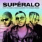 Supéralo (feat. Subelo NEO) - Single