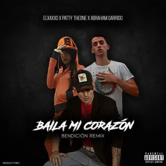 Baila Mi Corazón (Bendición Remix) - Single by Patty Theone, Abraham Garrido & Elxaxxo album reviews, ratings, credits