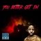You Better Get Em (feat. Ill Cipher & Benny Boy) - Unseen Handz lyrics
