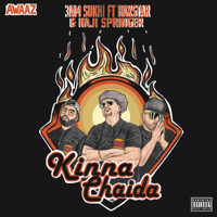 3 AM Sukhi - Kinna Chaida (feat. Raxstar & Haji Springer) - Single artwork
