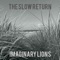 Imaginary Lions - The Slow Return lyrics