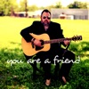 You Are a Friend - Single