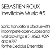 Inevitable Music #5 (Sonic Translations of Sol Lewitt's Incomplete Open Cubes and Wall Drawings #51, #260, #299 and #797 for the Dedalus Ensemble) artwork
