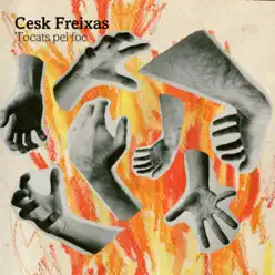 Tocats Pel Foc - Cesk Freixas