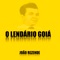 O Lendário Goiá - João Rezende lyrics