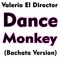 Dance Monkey - Valerio El Director lyrics