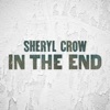 Sheryl Crow - In the End
