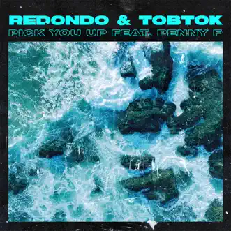 Pick You Up (feat. Penny F) - Single by Redondo & Tobtok album reviews, ratings, credits