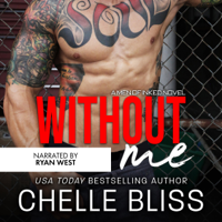 Chelle Bliss - Without Me: A Romantic Suspense Novel artwork