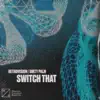 Switch That - Single album lyrics, reviews, download