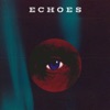 Echoes - Single