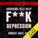 Robert Duff - Hardcore Self Help: F**k Depression (Unabridged)