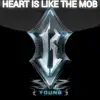 Heart Is Like the Mob - Single album lyrics, reviews, download