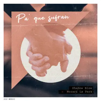 Pa' Que Sufran - Single by Shadow Blow & Mozart La Para album reviews, ratings, credits