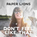 Paper Lions - Don't Feel Like That