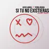 Si Tu No Existieras - Single album lyrics, reviews, download