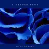 A Deeper Blue - Single album lyrics, reviews, download