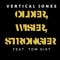 Older, Wiser, Stronger (feat. Tom Gist) - Vertical Jones lyrics