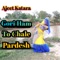 Gori Ham To Chale Pardesh - Ajeet Katara lyrics