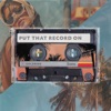 Put That Record On - Single